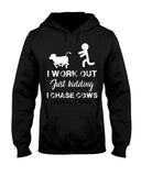 I Chase Cows, Not Just Work Out T-Shirt - Ladies Tee - Hoodie