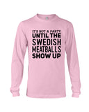 It's Not A Party Until The Swedish Meatballs Show Up T-Shirt - Unisex Long Sleeve - Basketweave Tote Bag
