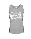 Old Nurses Never Die Limited Classic T-Shirt - Sweatshirt - Unisex Tank Top