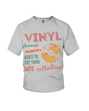 Vinyl Nobody Asks To See Your Mp3 Collection T-Shirt - Ladies Flowy Tank - Youth Tee