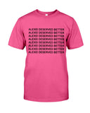 Alexei Deserved Better Limited Classic T-Shirt - Guys Tee - Unisex Long Sleeve