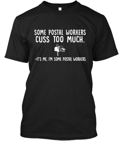 I'm Some Postal Workers Cuss Too Much Limited Classic T-Shirt