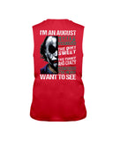 August Man Has 3 Sides You Never Want To See T-Shirt - Guys Tee - Unisex Long Sleeve