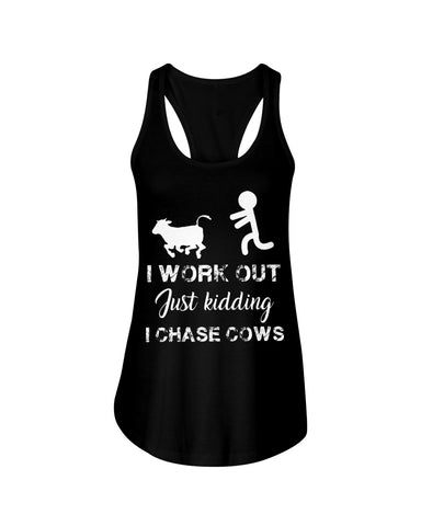 I Chase Cows, Not Just Work Out T-Shirt - Ladies Flowy Tank - Youth Tee