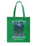 Life Failed To Break A March Girl Tote Bag - Guys Tee - Basketweave Tote Bag