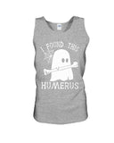 I Found This Humerus Limited Classic T-Shirt - Sweatshirt - Unisex Tank Top