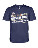 Old Nurses Never Die Limited Classic T-Shirt - Hoodie - Guys V-Neck