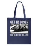 Get In Loser We're Going Killing Tote Bag - Guys Tee - Basketweave Tote Bag