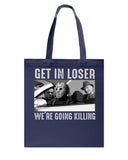 Get In Losers We're Going Killing Limited Classic T-Shirt - Basketweave Tote Bag