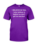 I Believe In You Limited Classic T-Shirt - Guys Tee - Hoodie