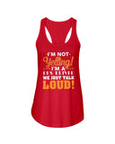 I'm Not Yelling, Just Talk Loud Limited Classic T-Shirt - Ladies Flowy Tank - Youth Tee