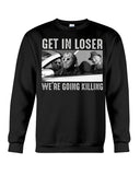 Get In Loser We're Going Killing Tote Bag - Unisex Long Sleeve - Sweatshirt