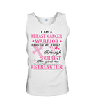 I Am A Breast Cancer Warrior I Can Do All Things Limited Classic T- Shirt - Sweatshirt - Unisex Tank Top