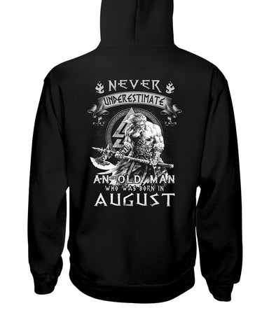 Never Understimate An August Old Man Limited Classic T-Shirt - Hoodie