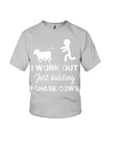 I Chase Cows, Not Just Work Out T-Shirt - Ladies Flowy Tank - Youth Tee