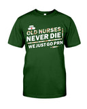 Old Nurses Never Die Limited Classic T-Shirt - Guys Tee - Unisex Long Sleeve
