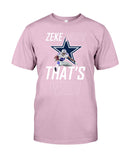 Zeke Dallas Cowboys Who? That's Who! T-Shirt - Guys Tee - Sweatshirt