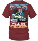 My Last Words Will Be 'Well Shit' T-Shirt - Guys V-Neck - Unisex Long Sleeve