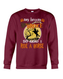 My Broom Broke So I Ride A Horse Limited Classic T-Shirt - Guys Tee - Sweatshirt