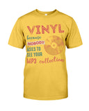Vinyl Nobody Asks To See Your Mp3 Collection T-Shirt - Guys Tee - Unisex Long Sleeve