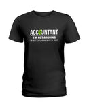 Accountant- I'm Not Arguing Limited Classic T- Shirt - Hoodie - Ladies Tee