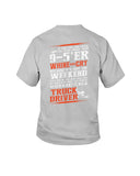 Never Make It As A Truck Driver T-Shirt - Youth Tee - Hoodie