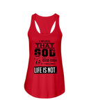 God Is Good Even Life Is Not T-Shirt - Ladies Flowy Tank - Youth Tee