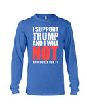 I Support Trump And Will Not Apologize For It Limited Classic T-Shirt - Unisex Long Sleeve - Basketweave Tote Bag