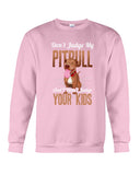 Don't Judge My Pitbull Limited Classic T-Shirt - Guys Tee - Sweatshirt