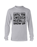 It's Not A Party Until The Swedish Meatballs Show Up T-Shirt - Unisex Long Sleeve - Basketweave Tote Bag
