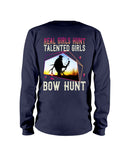 Real Girls Hunt Talented Girls Bow Hunt T-Shirt - Unisex Long Sleeve