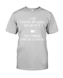 I Like Cooking My Family And My Pets Limited Classic T-Shirt - Guys Tee - Unisex Long Sleeve