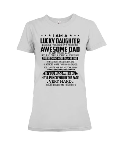 Lucky Daughter Of A March Awesome Dad Limited Classic T-Shirt - Ladies Tee - Hoodie