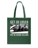 Get In Loser We're Going Killing Tote Bag - Guys Tee - Basketweave Tote Bag