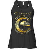 I Lover My Trucker Moon And Back T-Shirt - Guys Tee - Ladies Flowy Tank