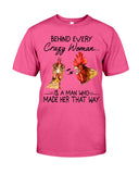 Behind A Crazy Woman Is A Man Who Made It Limited Classic T-Shirt - Guys Tee - Unisex Long Sleeve
