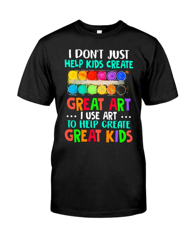 I Use Art To Help Create Great Kids Limited Classic T-Shirt - Guys Tee - Unisex Tank Top