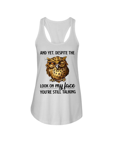 Owl- Look On My Face Limited Classic T-Shirt - Ladies Flowy Tank - Youth Tee