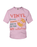 Vinyl Nobody Asks To See Your Mp3 Collection T-Shirt - Ladies Flowy Tank - Youth Tee