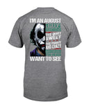 August Man Has 3 Sides You Never Want To See T-Shirt - Guys Tee - Unisex Long Sleeve
