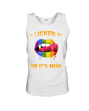 I Licked It So It's Mine Limited Classic T-Shirt - Unisex Tank Top - Ladies Flowy Tank