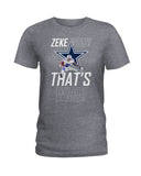 Zeke Dallas Cowboys Who? That's Who! T-Shirt - Hoodie - Ladies Tee