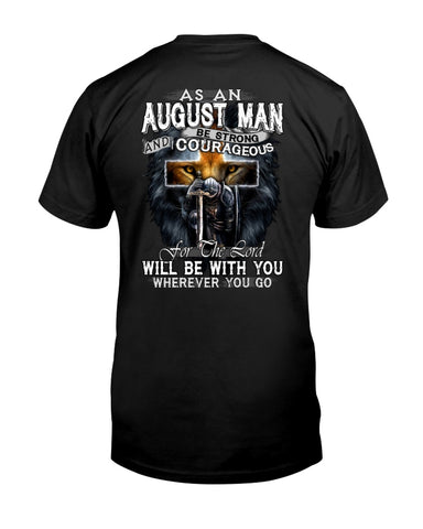 August Man Be Strong And Courageous Limited Classic T-Shirt - Guys Tee - Unisex Long Sleeve