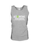 Accountant- I'm Not Arguing Limited Classic T- Shirt - Unisex Tank Top - Ladies Flowy Tank