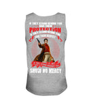 If They Against You Show No Mercy Limited Classic T_Shirt - Guys Tee - Unisex Tank Top