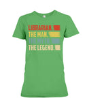 Librarian -The Man-The Myth- The Lengend Tote Bag - Ladies Tee - Hoodie