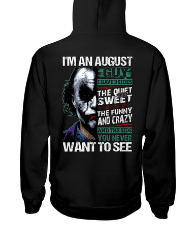 August Man Has 3 Sides You Never Want To See T-Shirt - Hoodie