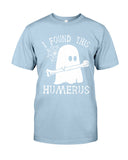 I Found This Humerus Limited Classic T-Shirt - Guys Tee - Unisex Long Sleeve