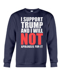 I Support Trump And Will Not Apologize For It Limited Classic T-Shirt - Guys Tee - Sweatshirt