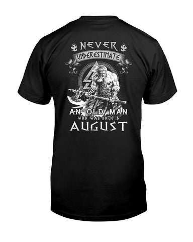 Never Understimate An August Old Man Limited Classic T-Shirt - Guys Tee - Unisex Long Sleeve